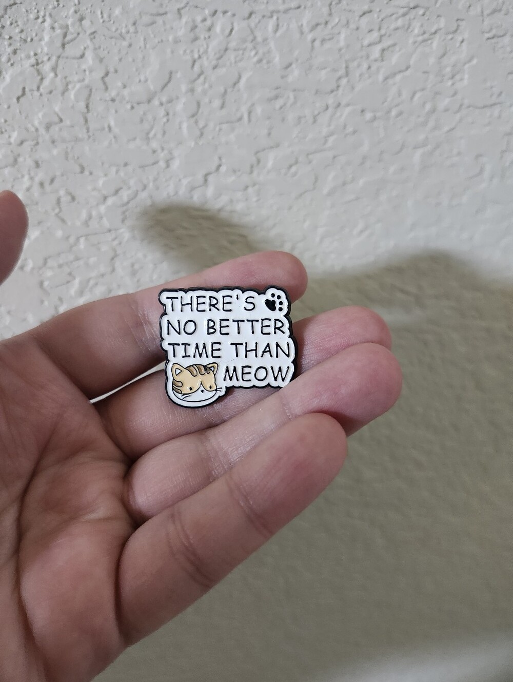 Cute White & Tan Cat Enamel Pin - "There's No Better Time Than Meow"